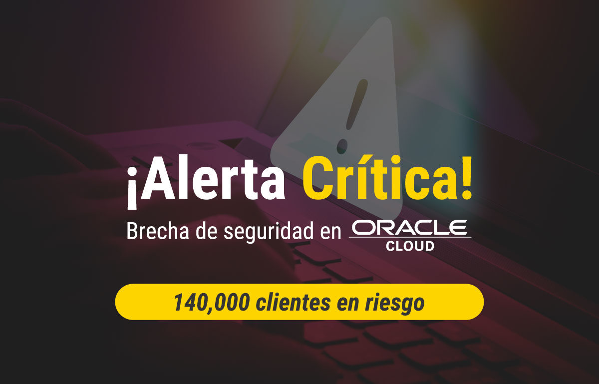Alerta Crítica de Seguridad en Oracle Cloud: Registros extraídos de Oracle Cloud afectan a más de 140.000 usuarios