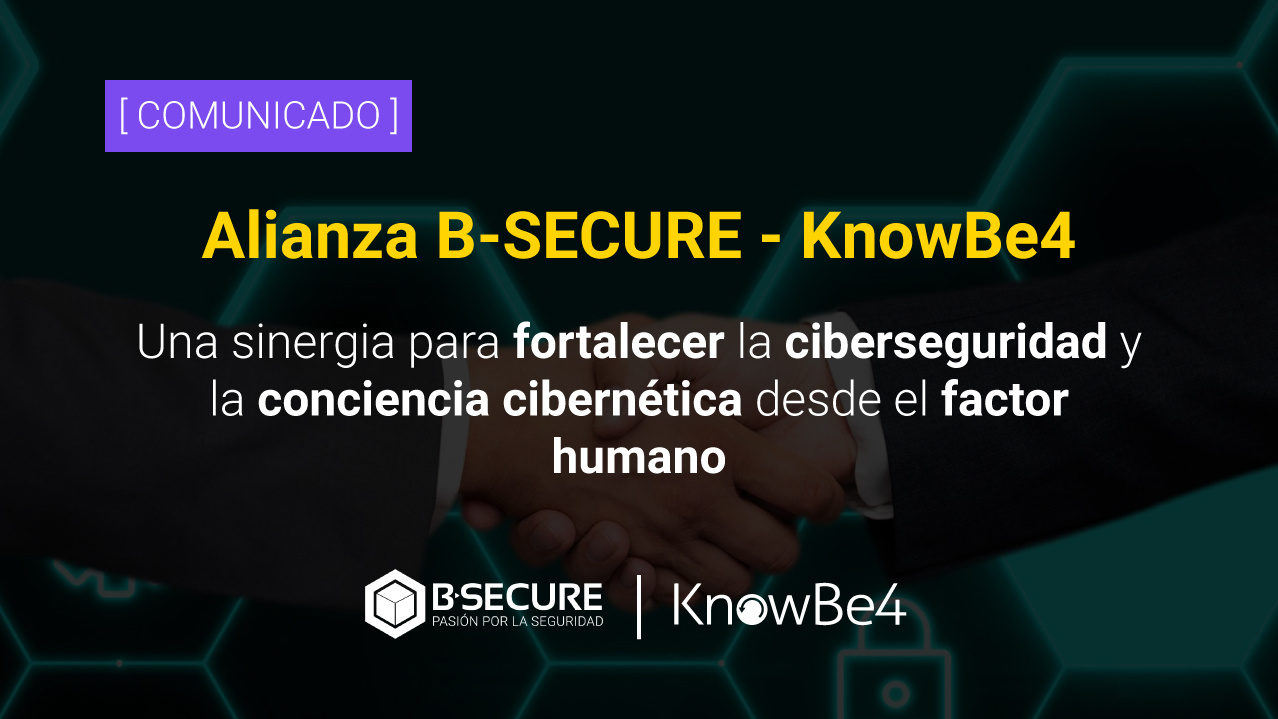 B-SECURE y KnowBe4 se unen para fortalecer la ciberseguridad mediante una oferta disruptiva de concientización y protección contra amenazas internas