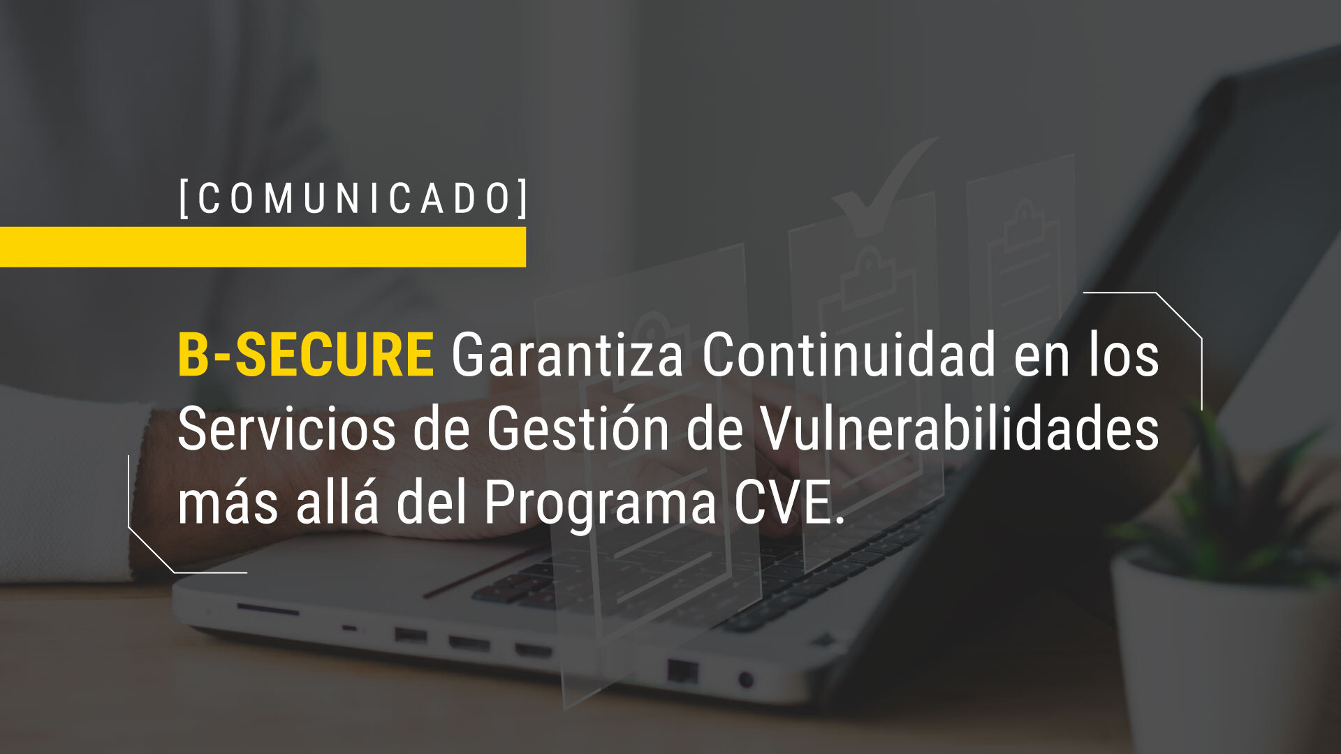 B-SECURE garantiza continuidad en los servicios de gestión de vulnerabilidades más allá del programa CVE