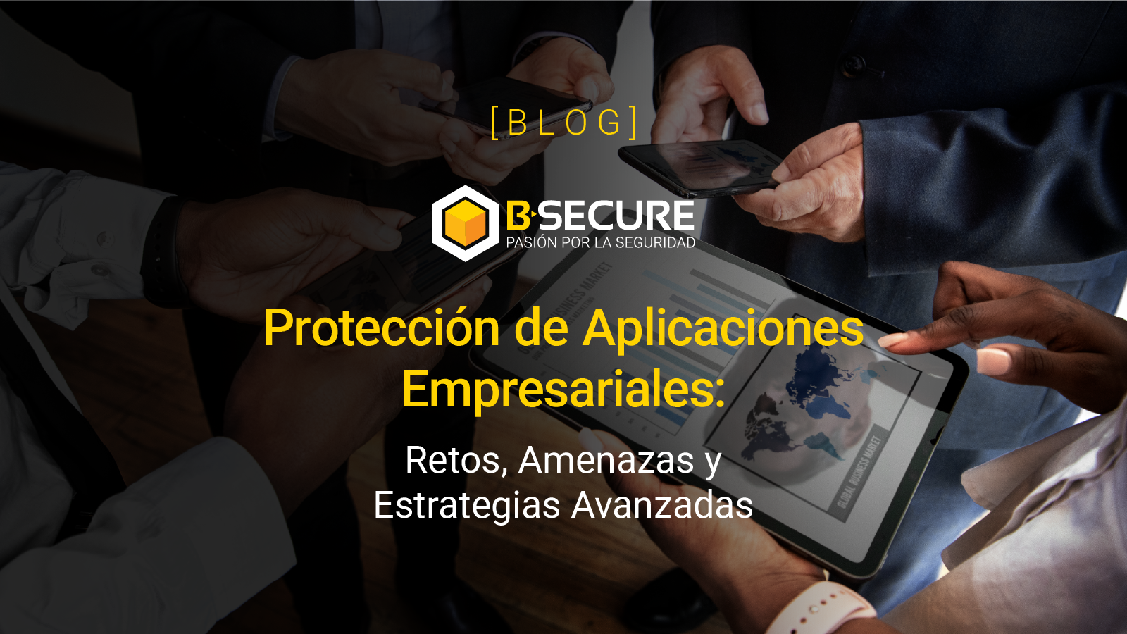 Protección de Aplicaciones Empresariales: Retos, Amenazas y Estrategias Avanzadas